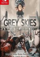 灰色天空：世界大战 Grey Skies: A War of the Worlds Story
