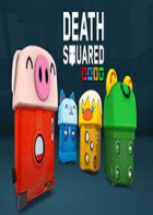 Death Squared Death Squared