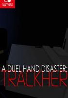 决斗之手灾难追踪者 A Duel Hand Disaster Trackher